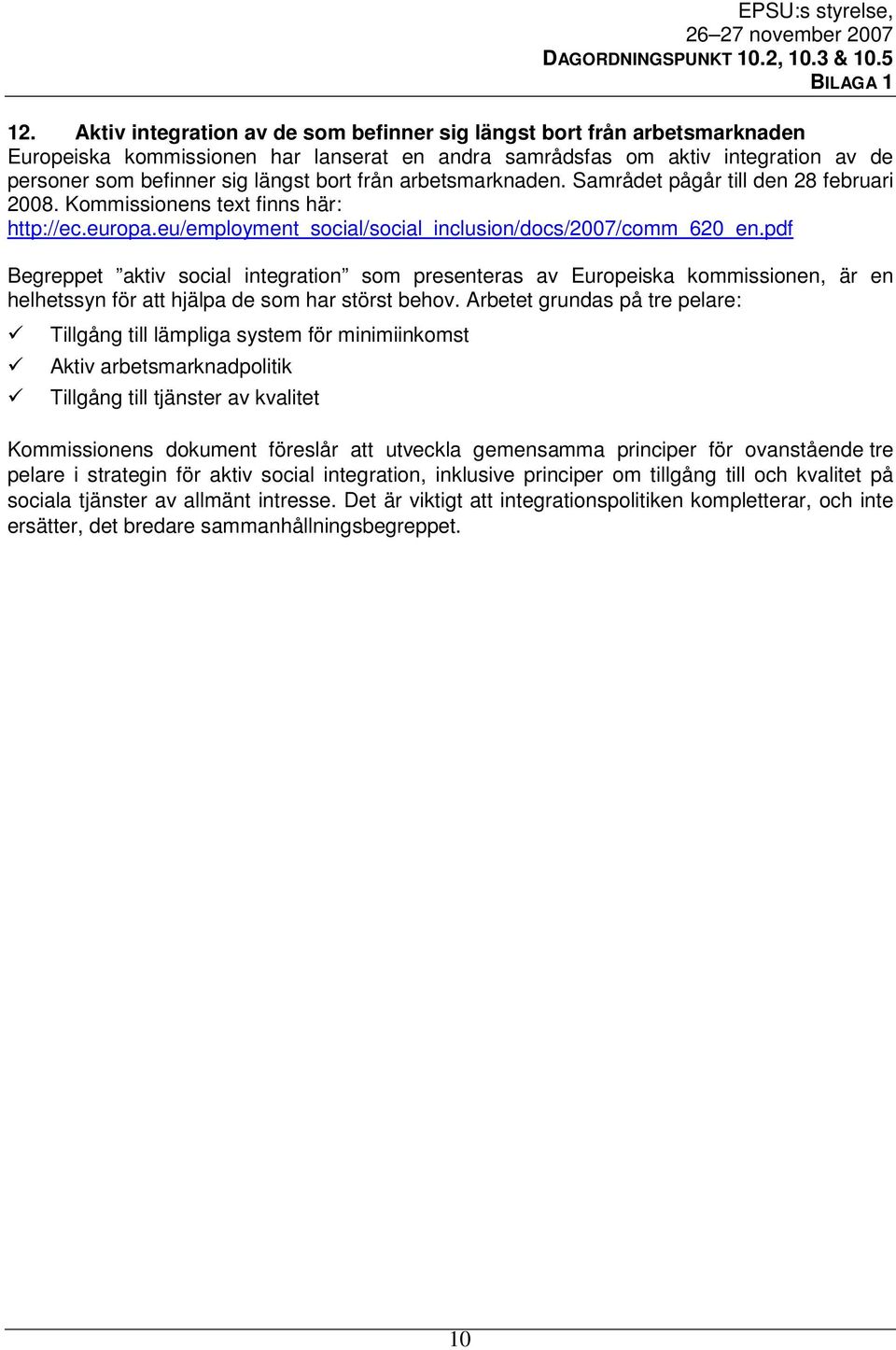 pdf Begreppet aktiv social integration som presenteras av Europeiska kommissionen, är en helhetssyn för att hjälpa de som har störst behov.