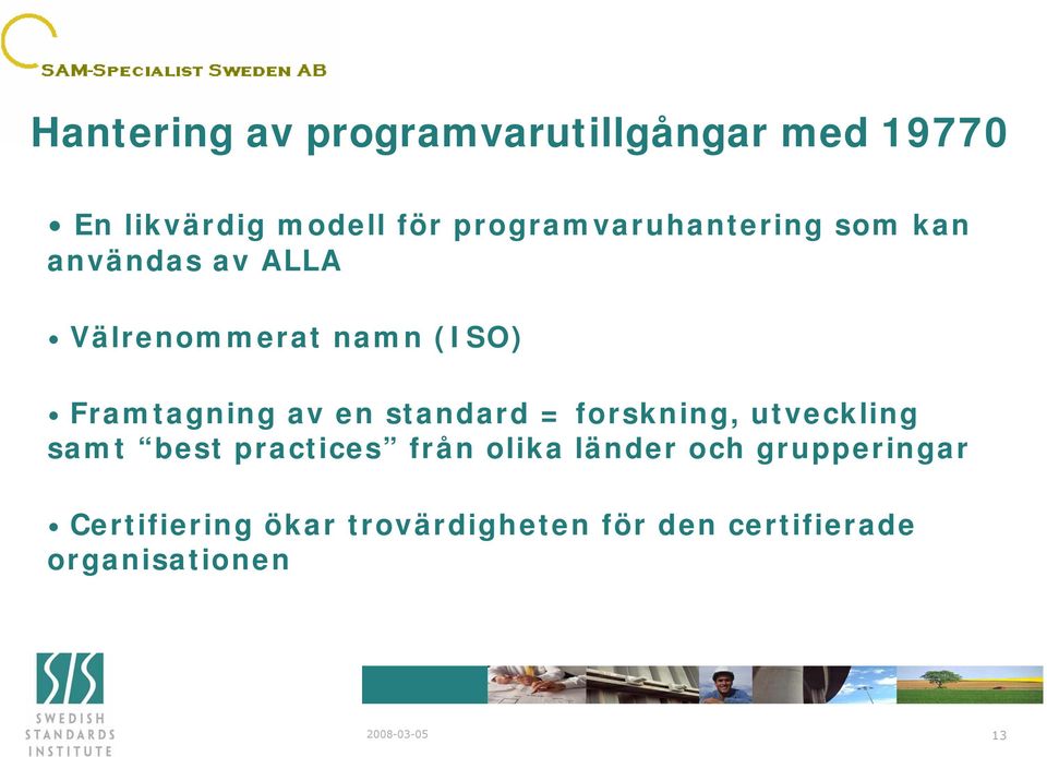 utveckling samt best practices från olika länder och grupperingar