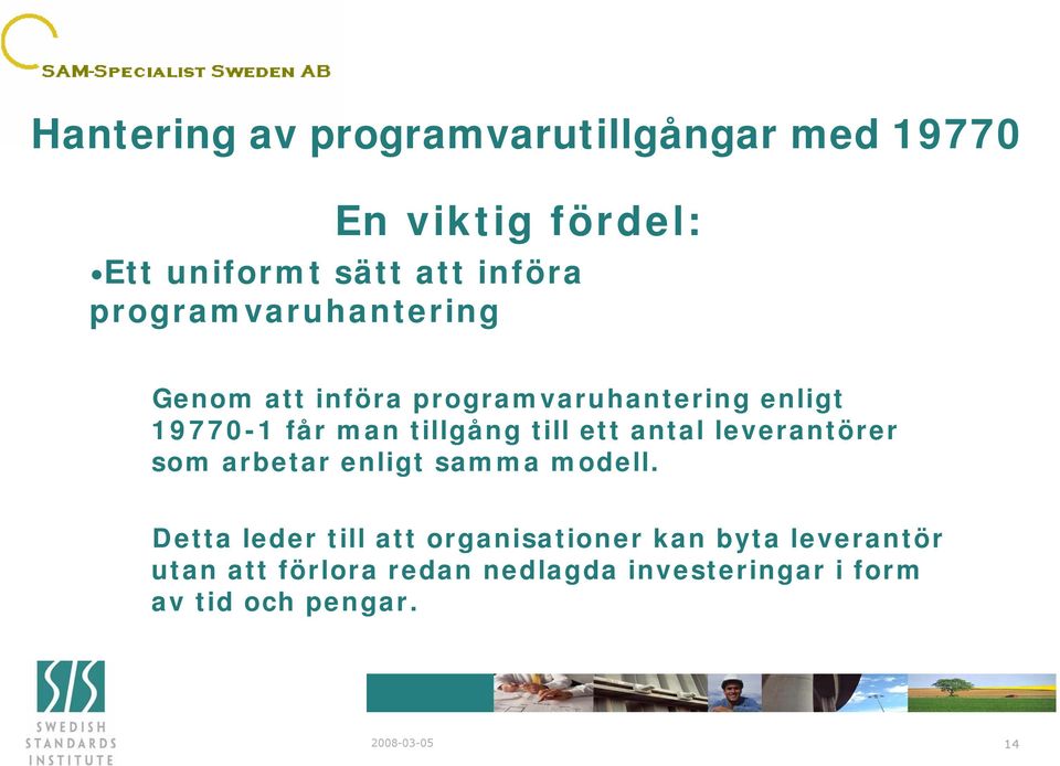 som arbetar enligt samma modell.