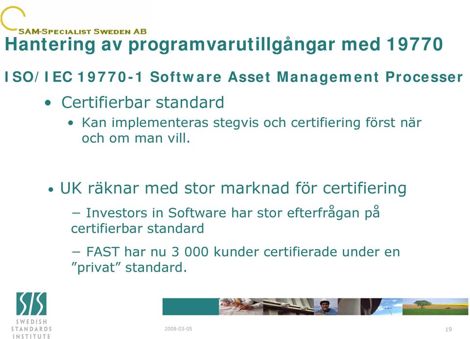 UK räknar med stor marknad för certifiering Investors in Software har stor