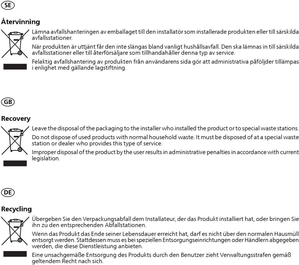 Felaktig avfallshantering av produkten från användarens sida gör att administrativa påföljder tillämpas i enlighet med gällande lagstiftning.