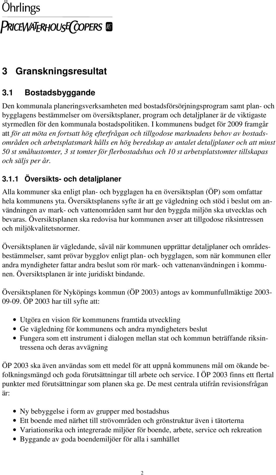 för den kommunala bostadspolitiken.