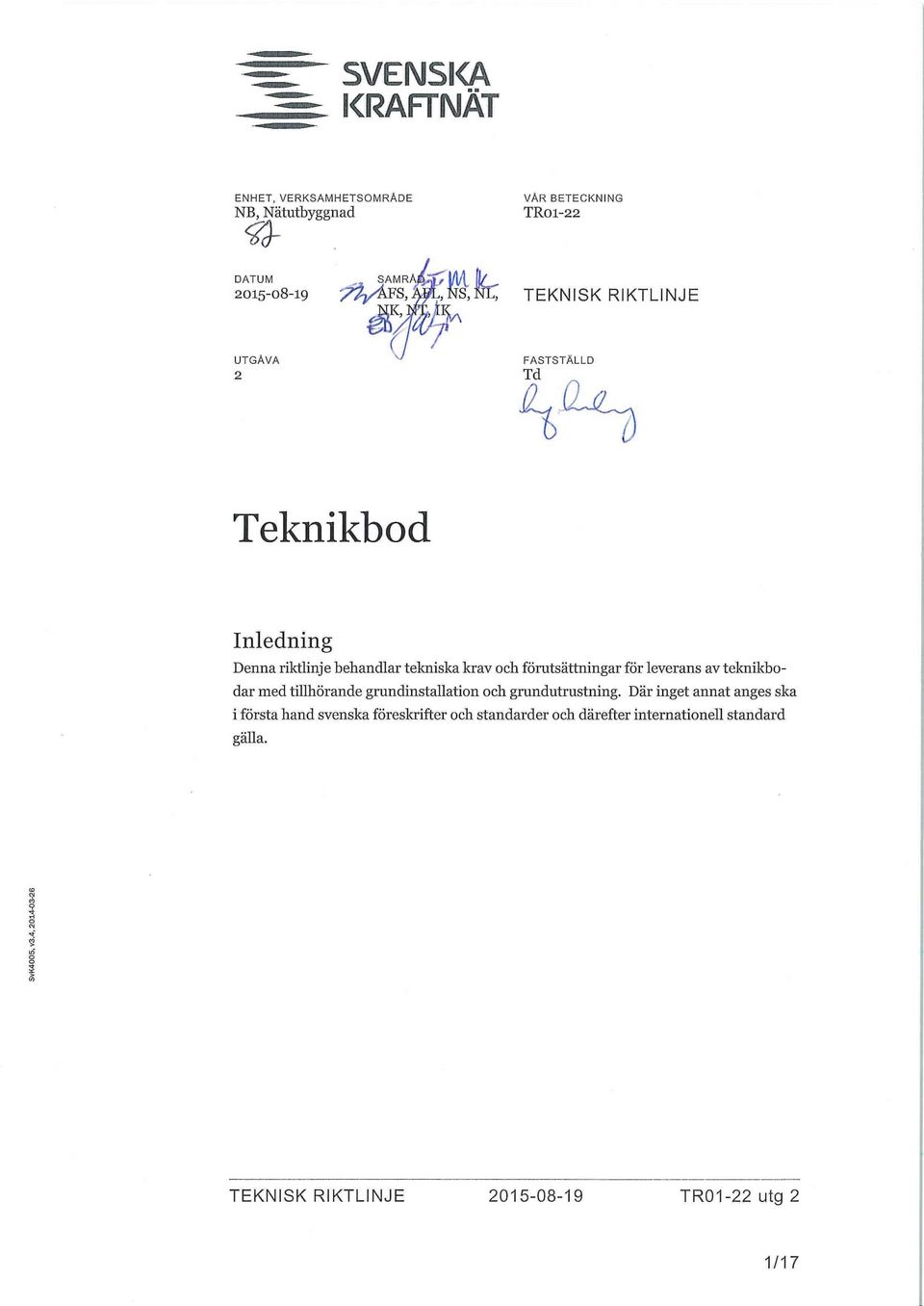 tekniska krav och förutsättningar för leverans av teknikbodar med tillhörande grundinstallation och grundutrustning.