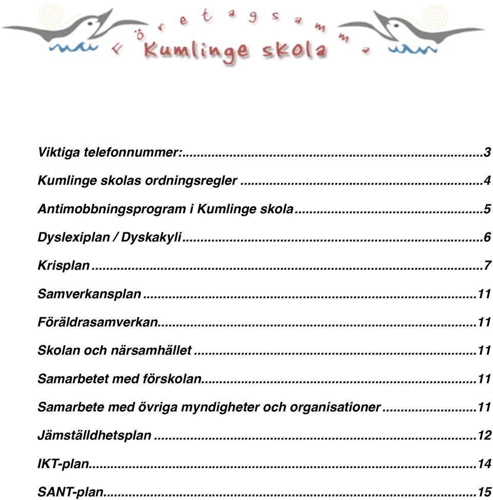 ... 7 Samverkansplan!... 11 Föräldrasamverkan!... 11 Skolan och närsamhället!