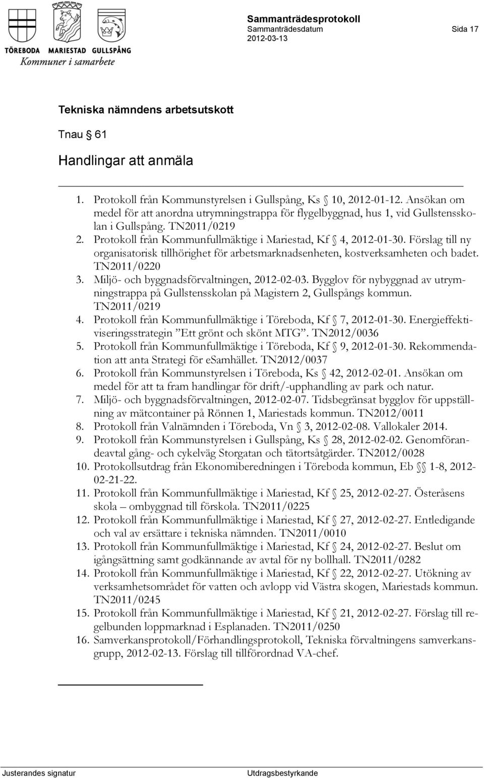 Förslag till ny organisatorisk tillhörighet för arbetsmarknadsenheten, kostverksamheten och badet. TN2011/0220 3. Miljö- och byggnadsförvaltningen, 2012-02-03.