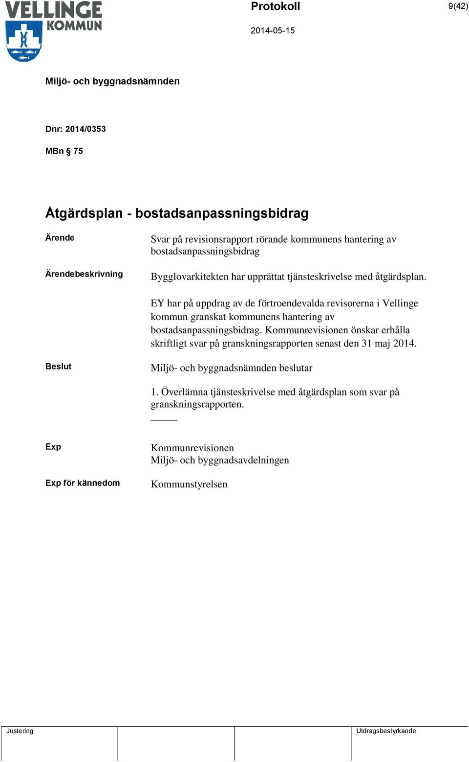 EY har på uppdrag av de förtroendevalda revisorerna i Vellinge kommun granskat kommunens hantering av bostadsanpassningsbidrag.