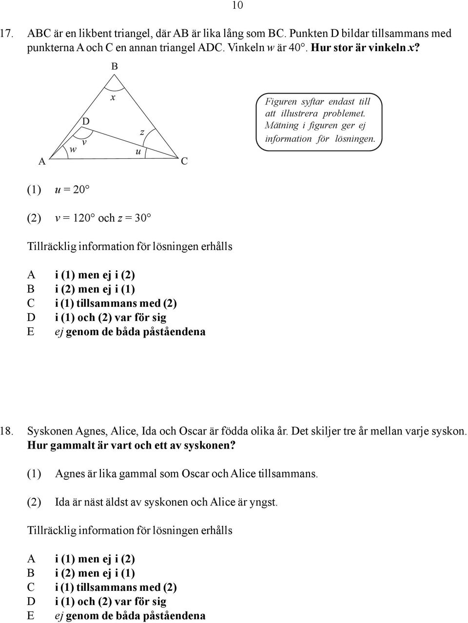 Mätning i figuren ger ej information för lösningen. (1) u = 20 (2) v = 120 och z = 30 18.