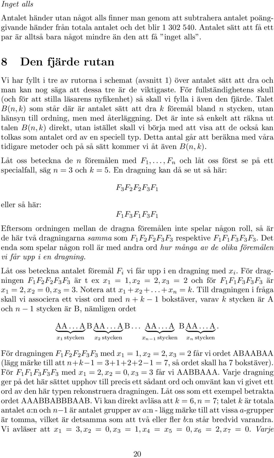 yfiehet så sall vi fylla i äve de fjärde Talet B(, som står där är atalet sätt att dra föremål blad styce, uta häsy till ordig, me med återläggig Det är ite så eelt att räa ut tale B(, diret, uta