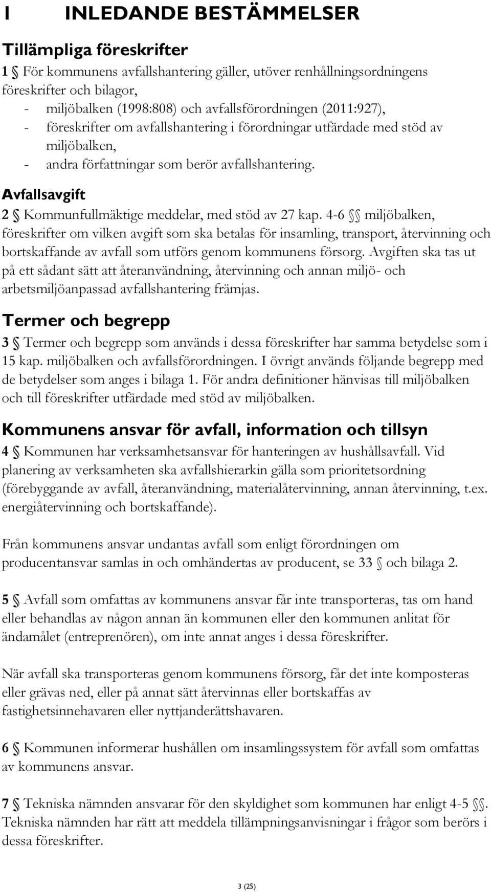 Avfallsavgift 2 Kommunfullmäktige meddelar, med stöd av 27 kap.