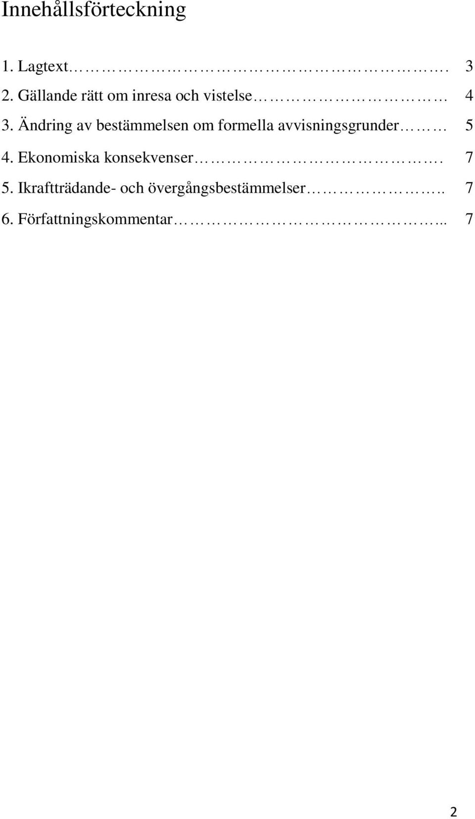 Ändring av bestämmelsen om formella avvisningsgrunder 5 4.