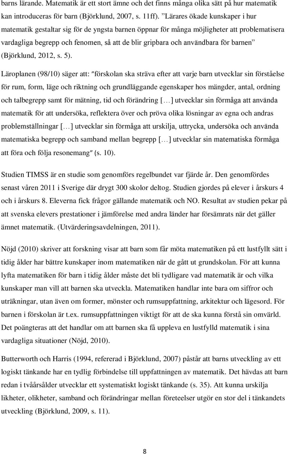 barnen (Björklund, 2012, s. 5).