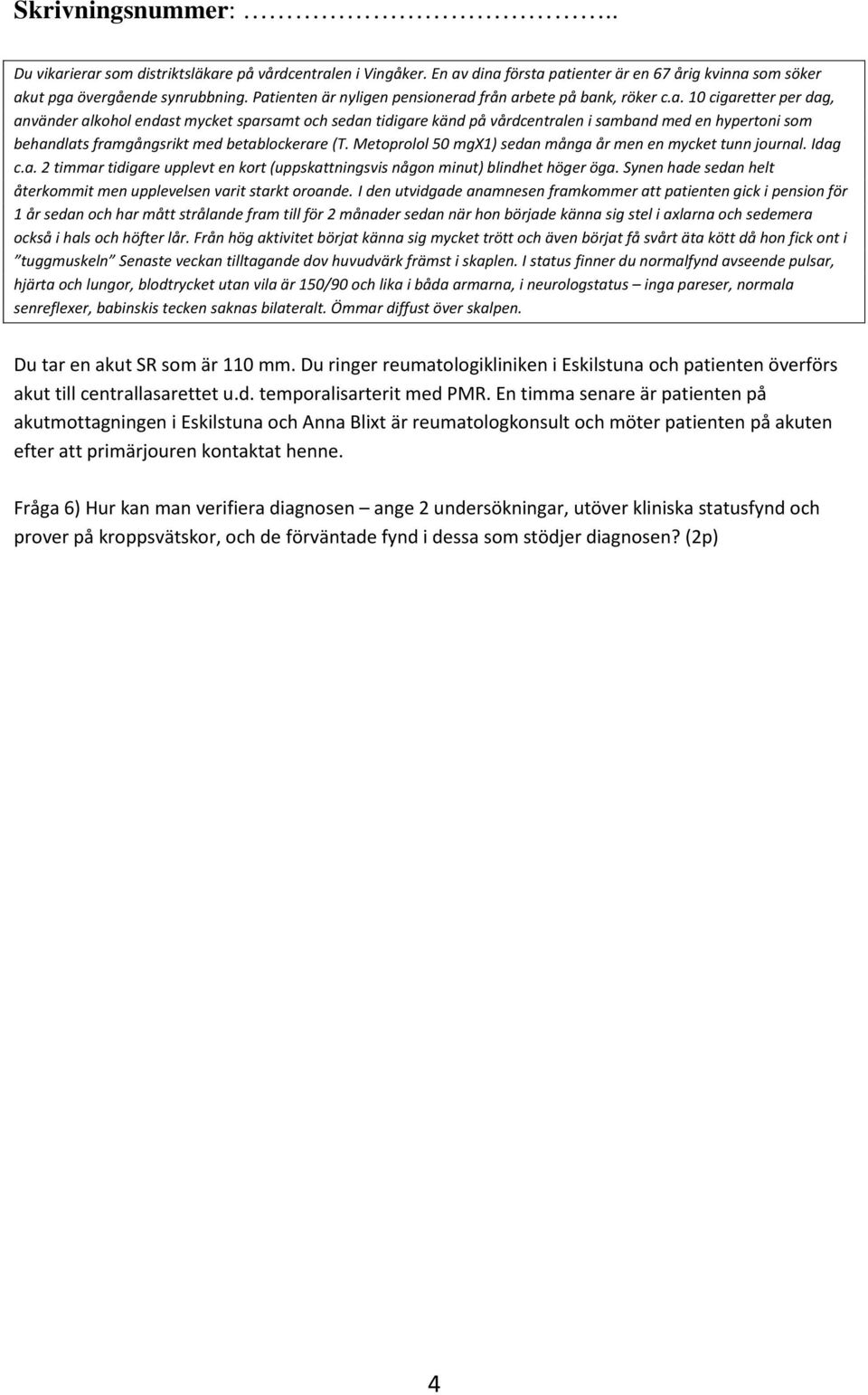 En timma senare är patienten på akutmottagningen i Eskilstuna och Anna Blixt är reumatologkonsult och möter patienten på akuten efter att
