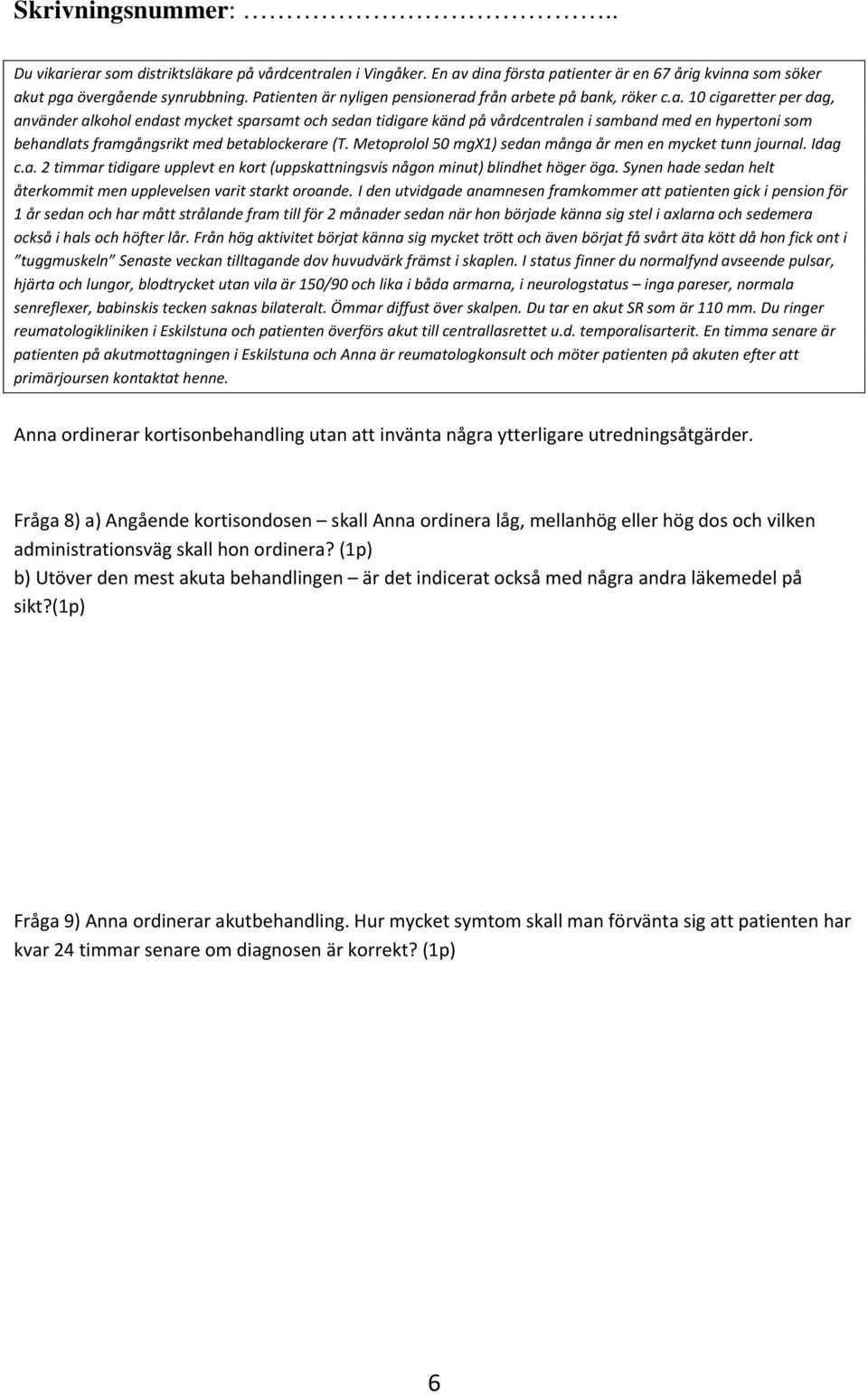En timma senare är patienten på akutmottagningen i Eskilstuna och Anna är reumatologkonsult och möter patienten på akuten efter att primärjoursen kontaktat henne.