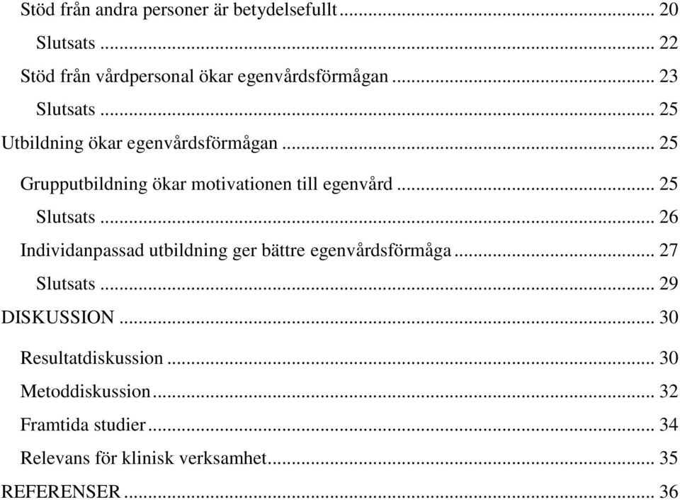 .. 25 Slutsats... 26 Individanpassad utbildning ger bättre egenvårdsförmåga... 27 Slutsats... 29 DISKUSSION.