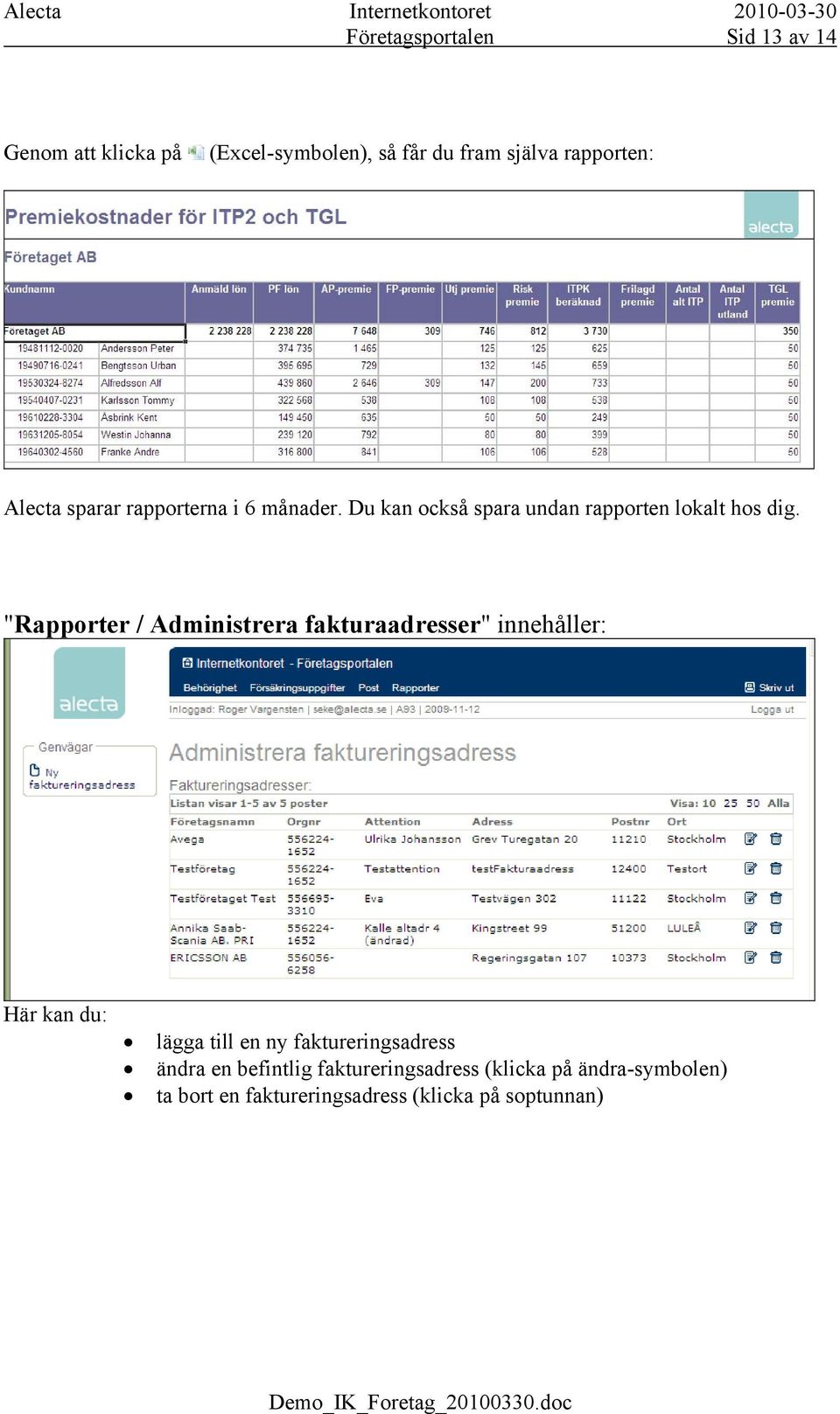 "Rapporter / Administrera fakturaadresser" innehåller: Här kan du: lägga till en ny faktureringsadress