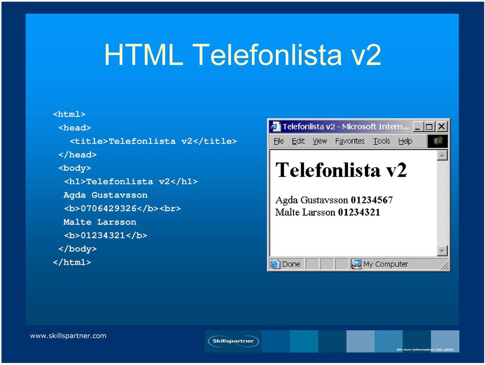 <h1>telefonlista v2</h1> Agda Gustavsson