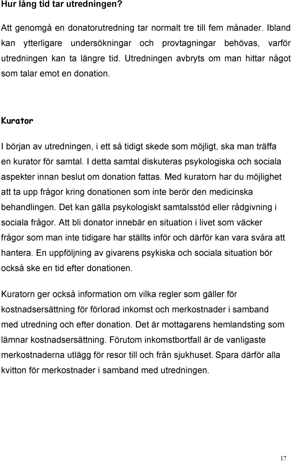 I detta samtal diskuteras psykologiska och sociala aspekter innan beslut om donation fattas.