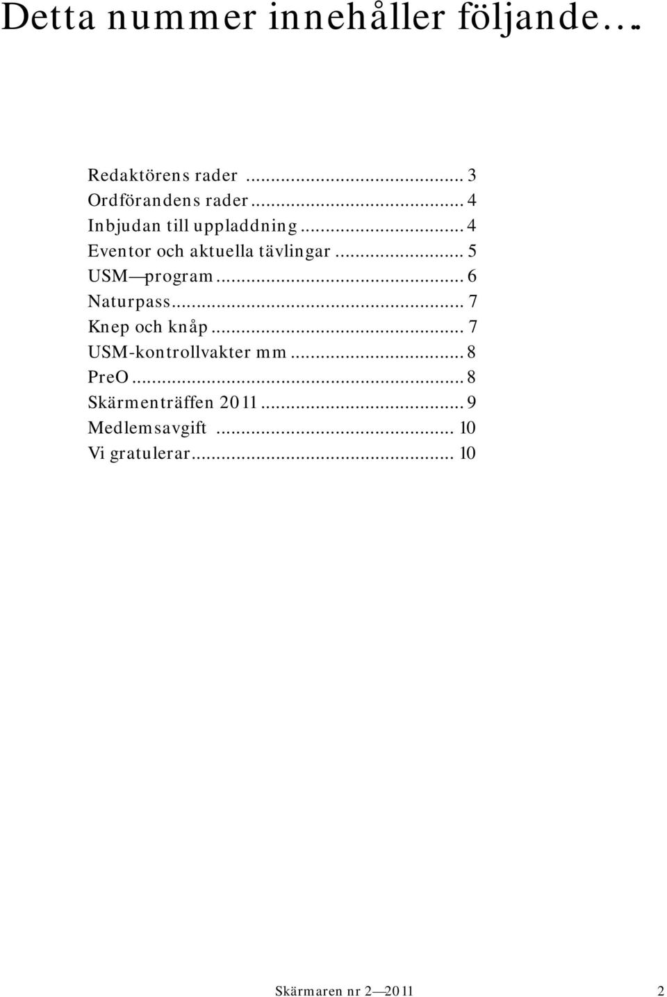 .. 5 USM program... 6 Naturpass... 7 Knep och knåp... 7 USM-kontrollvakter mm.