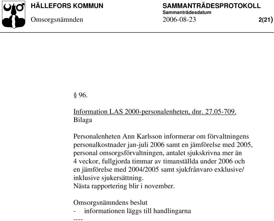 personal omsorgsförvaltningen, antalet sjukskrivna mer än 4 veckor, fullgjorda timmar av timanställda under 2006 och en