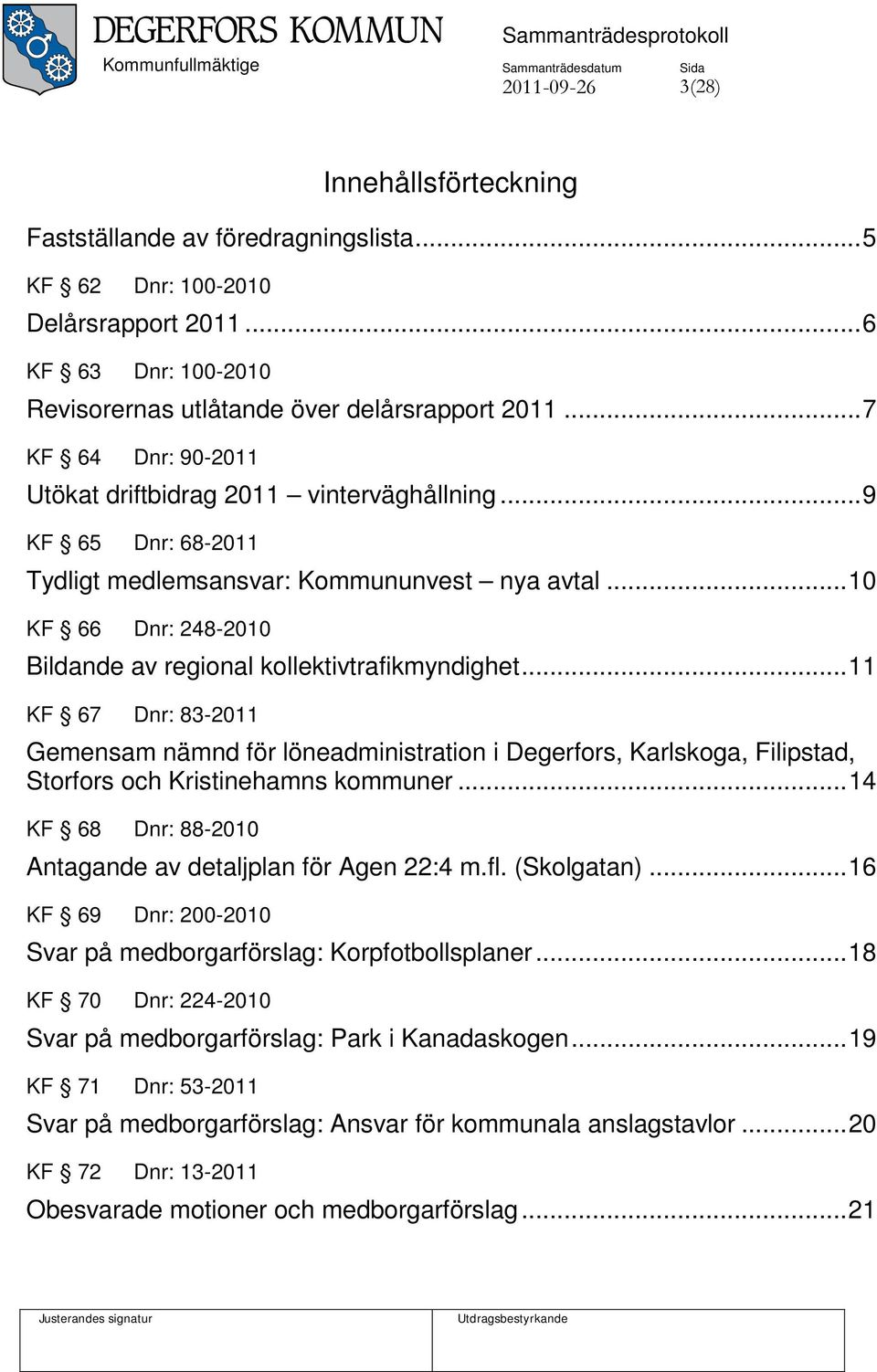 .. 10 KF 66 Dnr: 248-2010 Bildande av regional kollektivtrafikmyndighet.