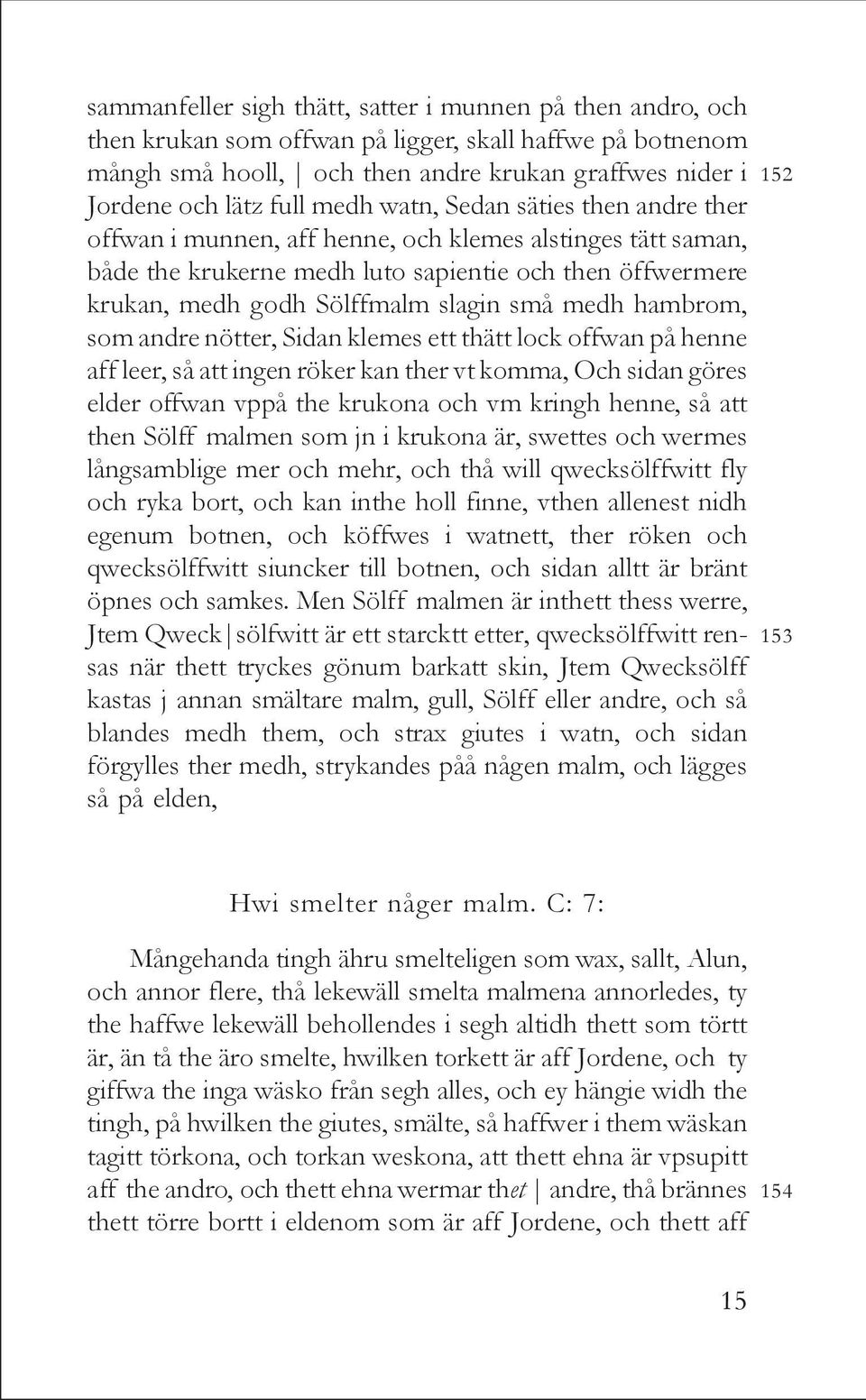 medh hambrom, som andre nötter, Sidan klemes ett thätt lock offwan på henne aff leer, så att ingen röker kan ther vt komma, Och sidan göres elder offwan vppå the krukona och vm kringh henne, så att