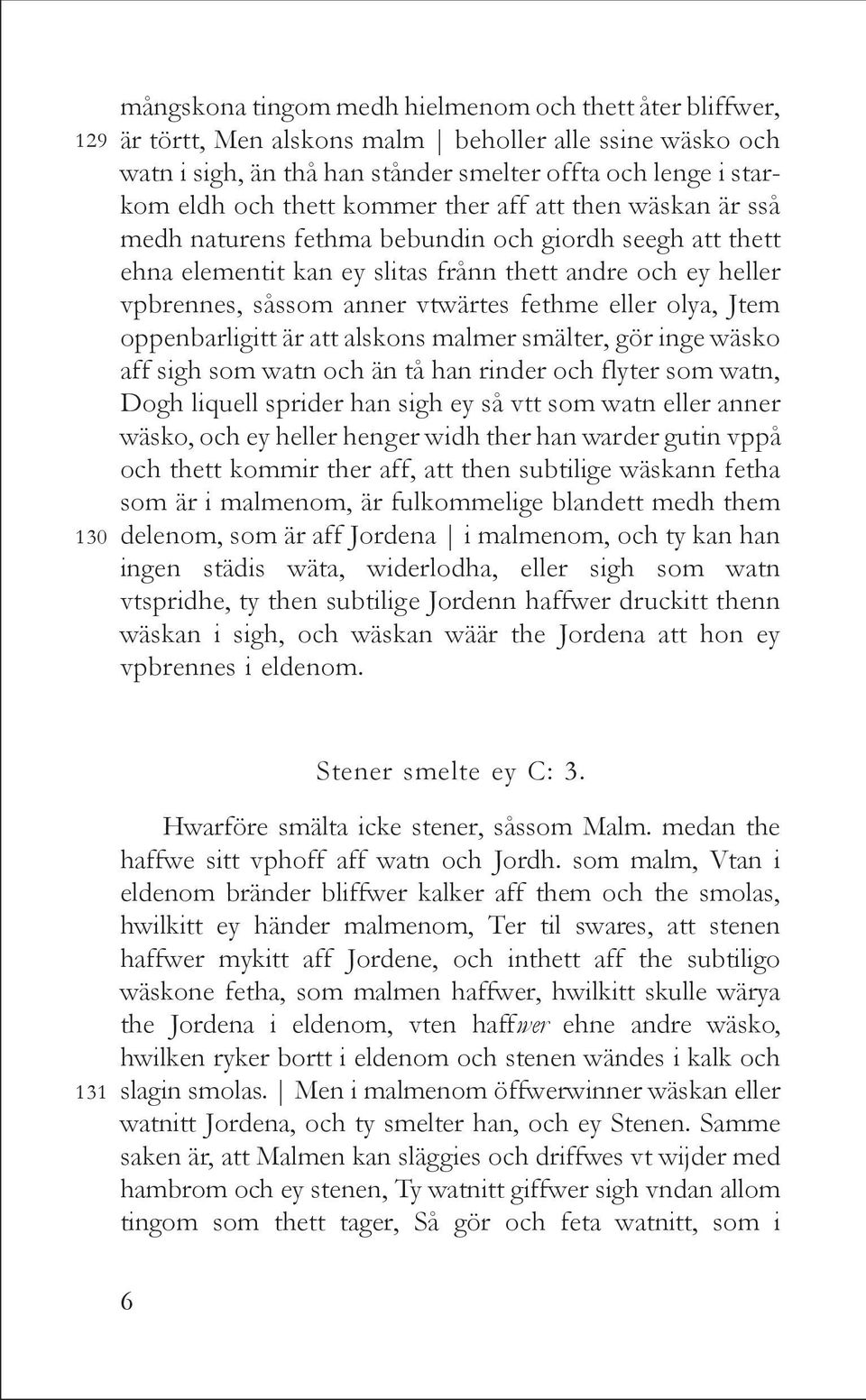 fethme eller olya, Jtem oppenbarligitt är att alskons malmer smälter, gör inge wäsko aff sigh som watn och än tå han rinder och flyter som watn, Dogh liquell sprider han sigh ey så vtt som watn eller