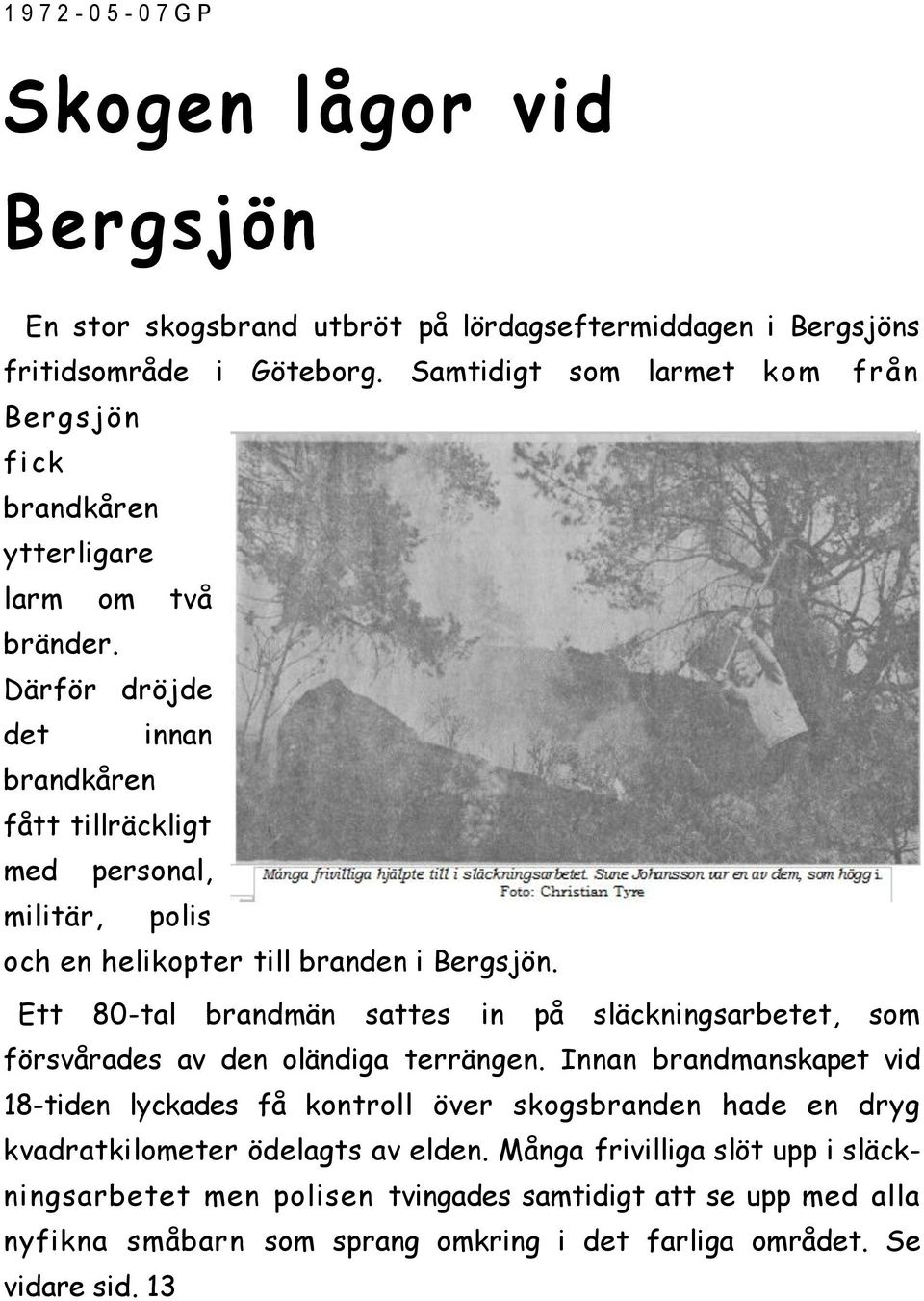 Därför dröjde det innan brandkåren fått tillräckligt med personal, militär, polis och en helikopter till branden i Bergsjön.