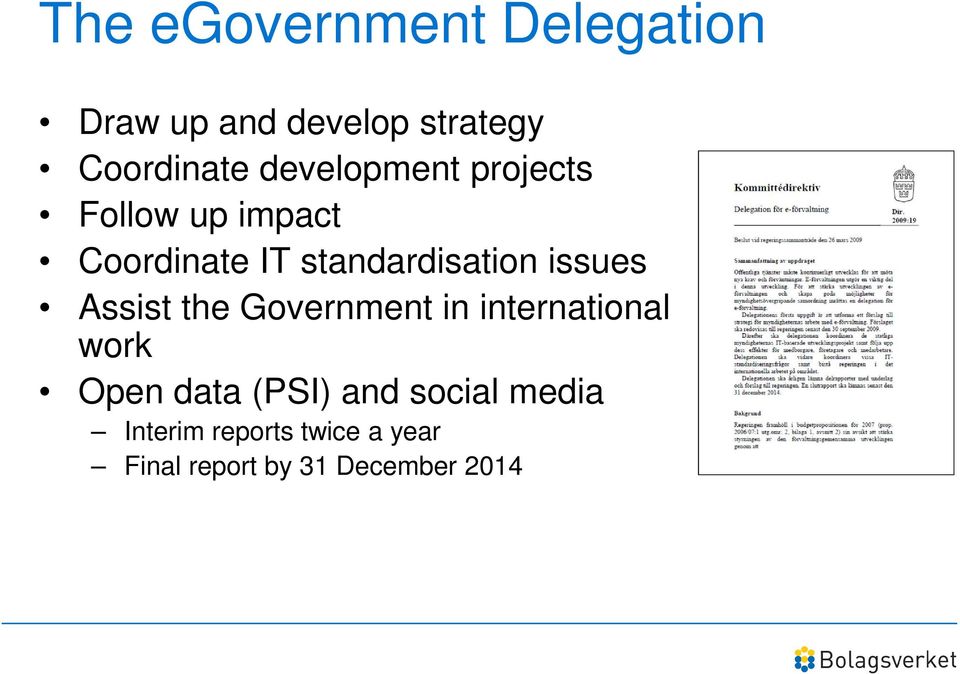 issues Assist the Government in international work Open data (PSI)