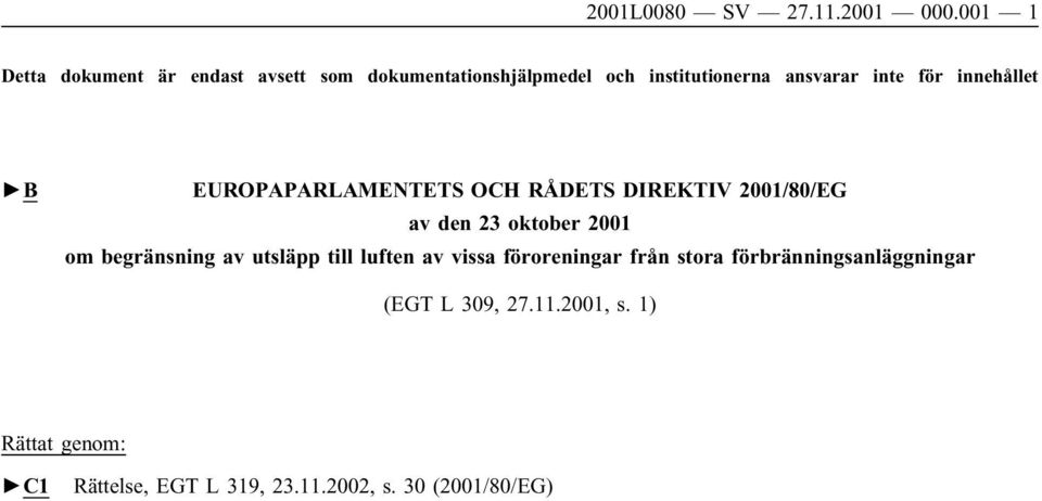 för innehållet B EUROPAPARLAMENTETS OCH RÅDETS DIREKTIV 2001/80/EG av den 23 oktober 2001 om