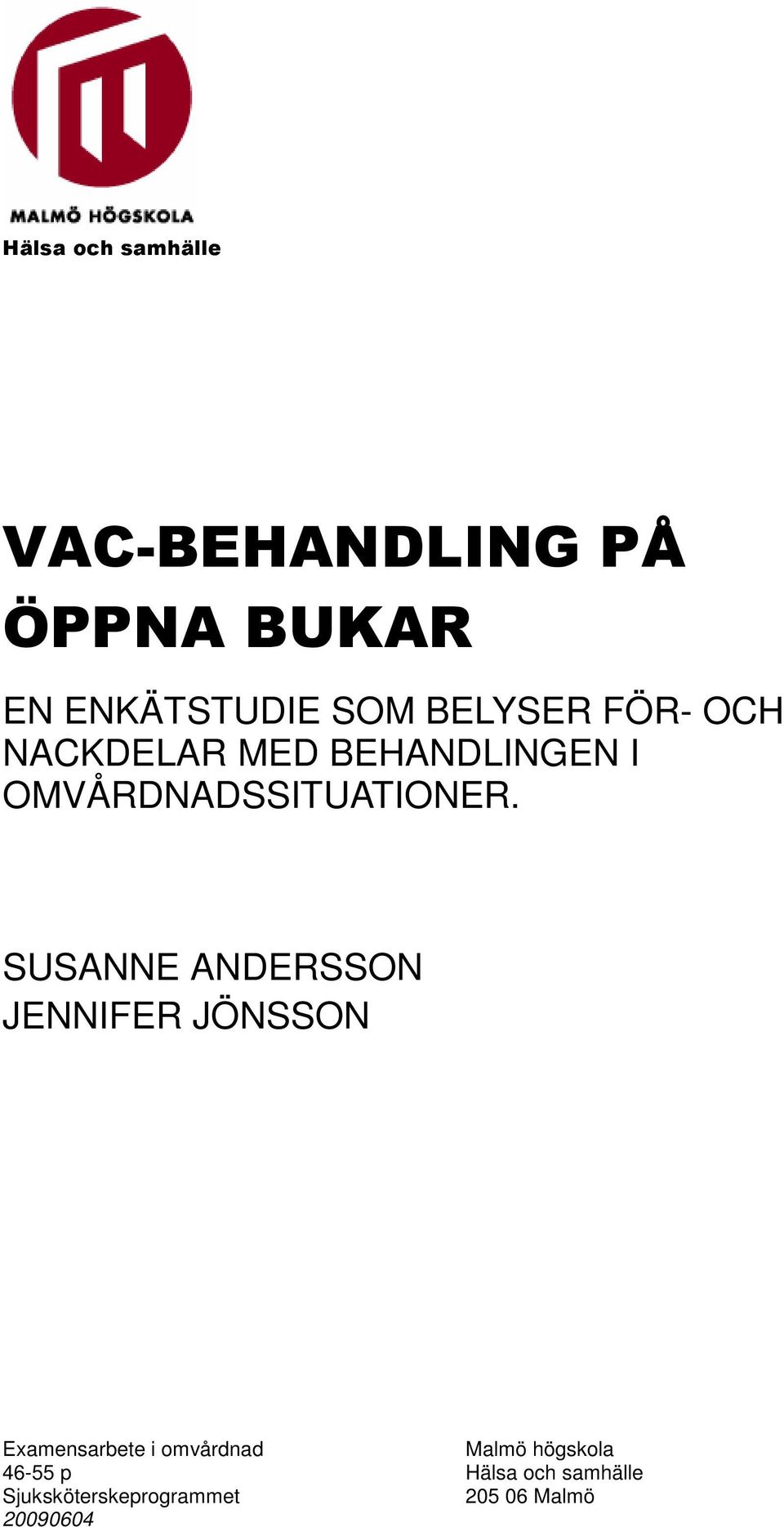 SUSANNE ANDERSSON JENNIFER JÖNSSON Examensarbete i omvårdnad Malmö