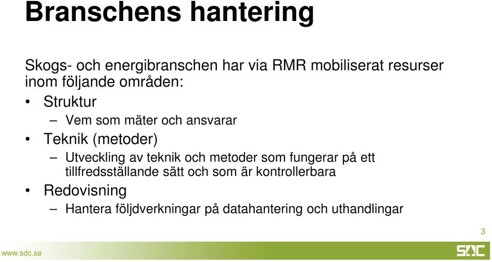 Utveckling av teknik och metoder som fungerar på ett tillfredsställande sätt och