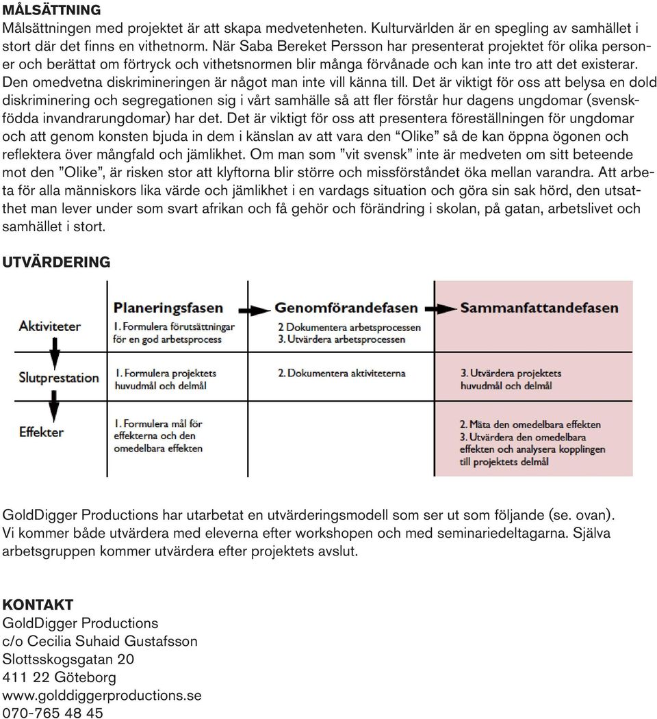 Den omedvetna diskrimineringen är något man inte vill känna till.