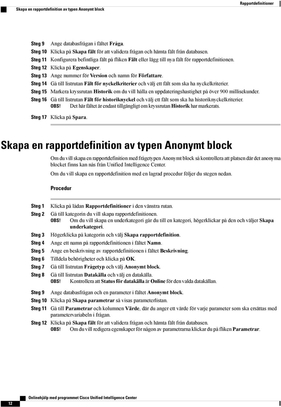 Ange nummer för Version och namn för Författare. Gå till listrutan Fält för nyckelkriterier och välj ett fält som ska ha nyckelkriterier.