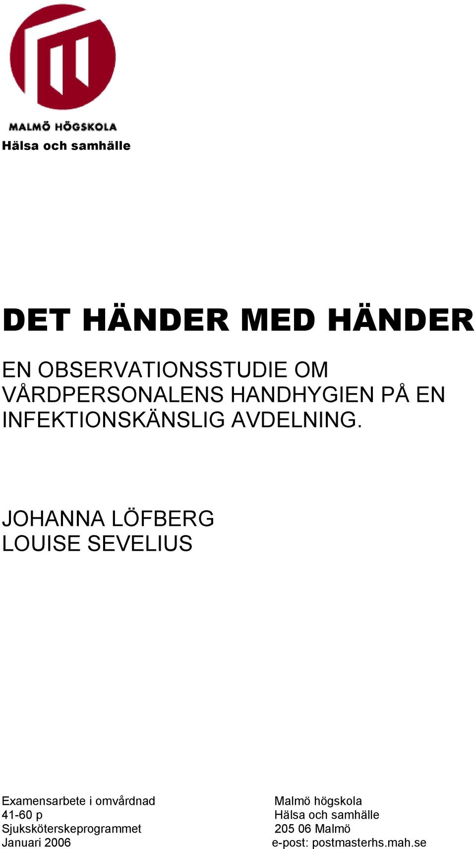 JOHANNA LÖFBERG LOUISE SEVELIUS Examensarbete i omvårdnad Malmö högskola