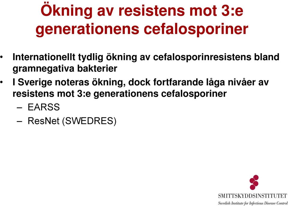 gramnegativa bakterier I Sverige noteras ökning, dock fortfarande