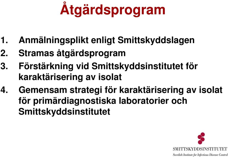 Förstärkning vid Smittskyddsinstitutet för karaktärisering av