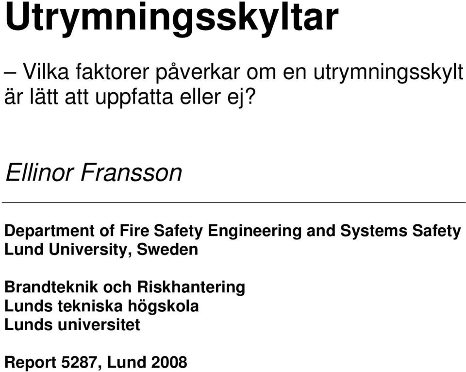 Ellinor Fransson Department of Fire Safety Engineering and Systems