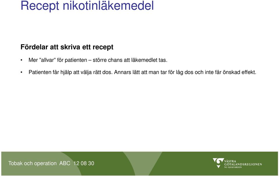 läkemedlet tas.