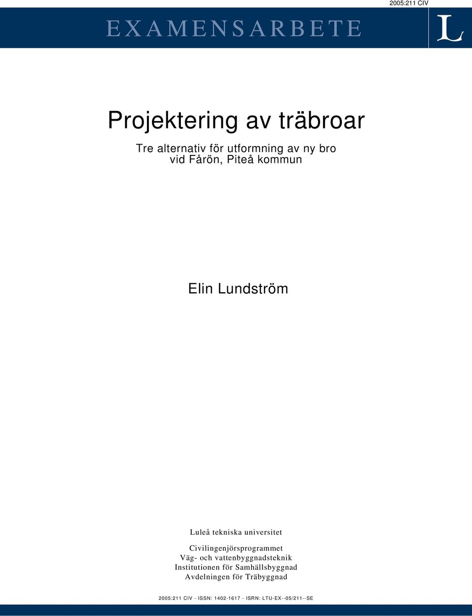 Civilingenjörsprogrammet Väg- och vattenbyggnadsteknik Institutionen för