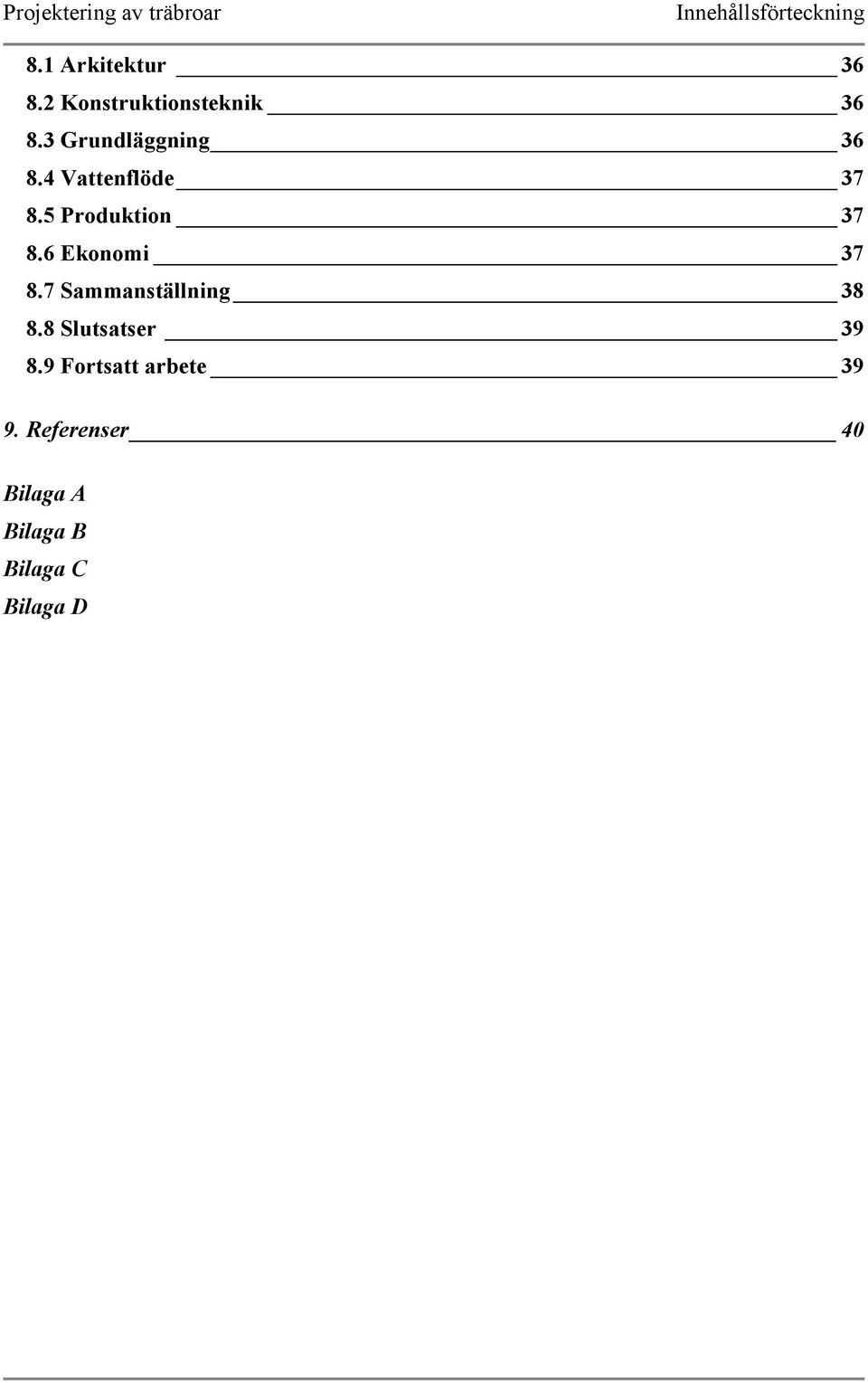 4 Vattenflöde 37 8.5 Produktion 37 8.6 Ekonomi 37 8.