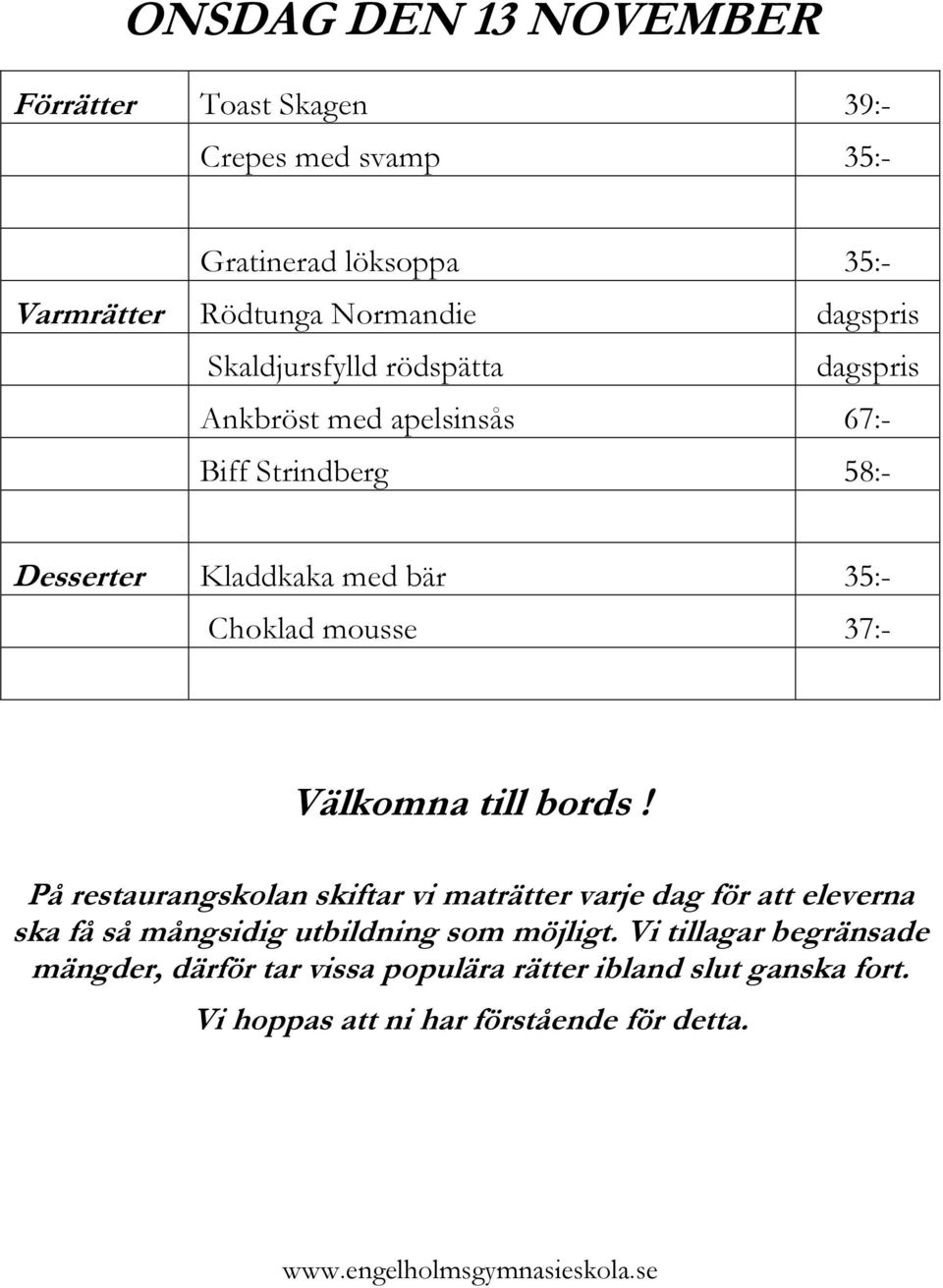 Skaldjursfylld rödspätta dagspris Ankbröst med apelsinsås 67:-