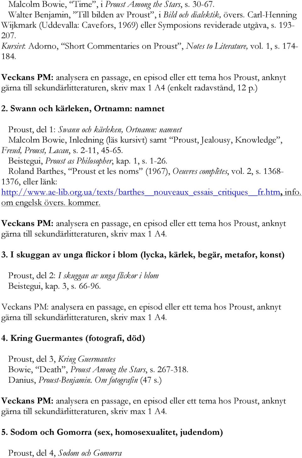 gärna till sekundärlitteraturen, skriv max 1 A4 (enkelt radavstånd, 12 p.) 2.