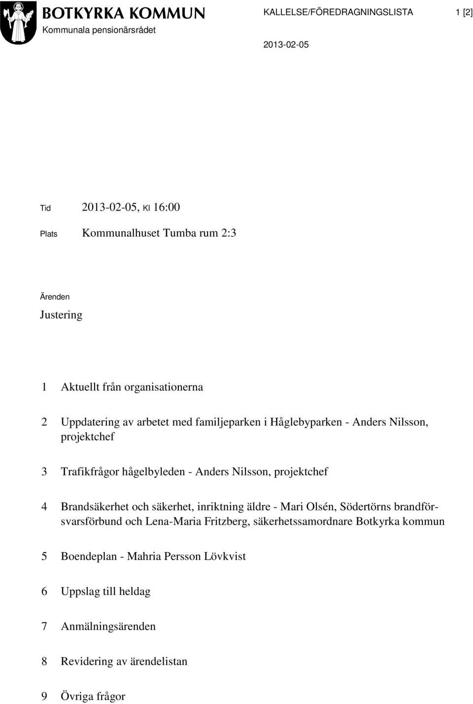 Anders Nilsson, projektchef 4 Brandsäkerhet och säkerhet, inriktning äldre - Mari Olsén, Södertörns brandförsvarsförbund och Lena-Maria Fritzberg,