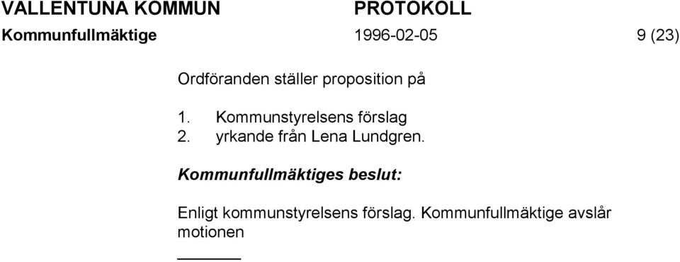 Kommunstyrelsens förslag 2.