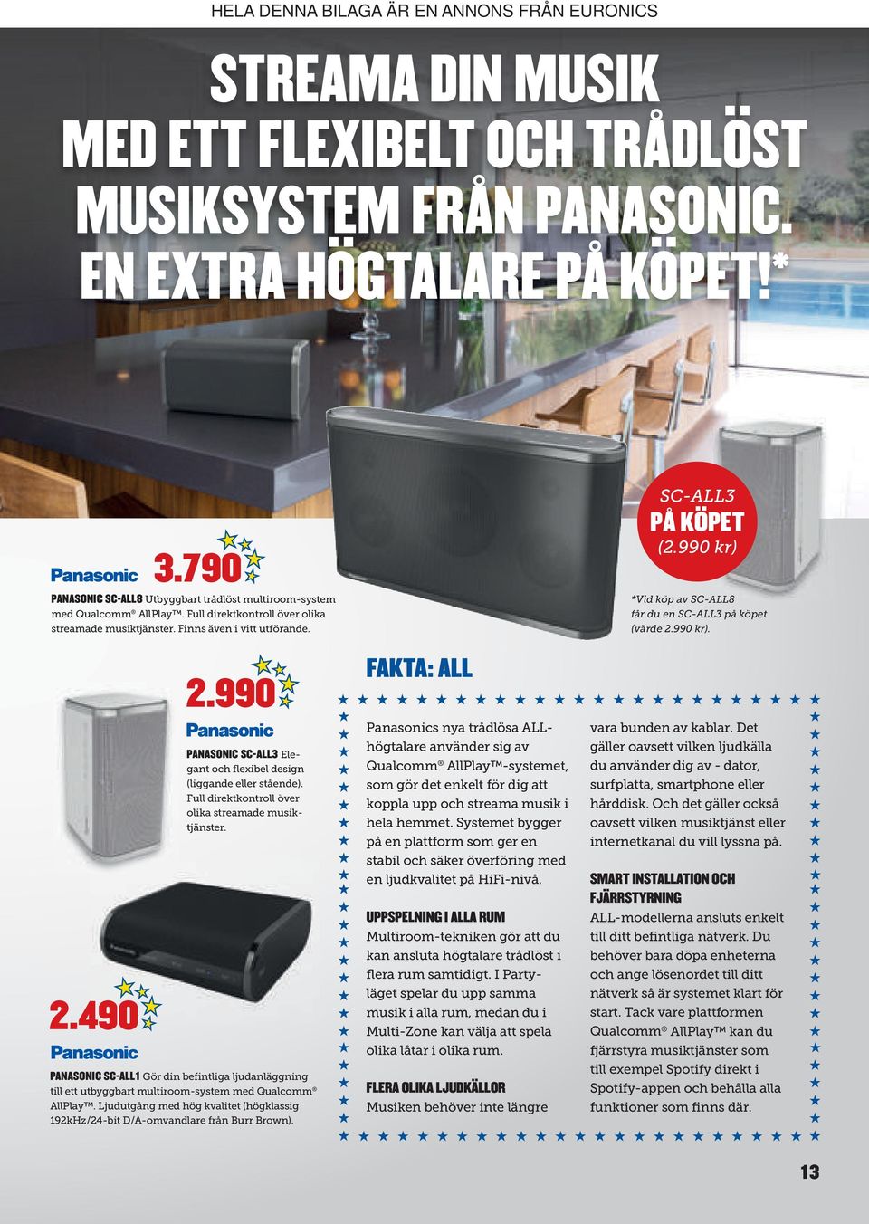 990 PANASONIC SC-ALL3 Elegant och flexibel design (liggande eller stående). Full direktkontroll över olika streamade musiktjänster.