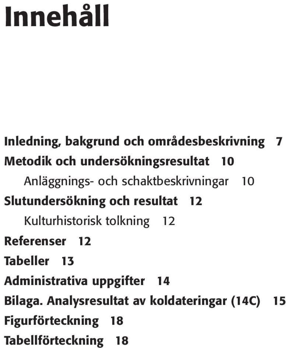 tolkning 12 Referenser 12 Tabeller 13 Administrativa uppgifter 14 Bilaga.