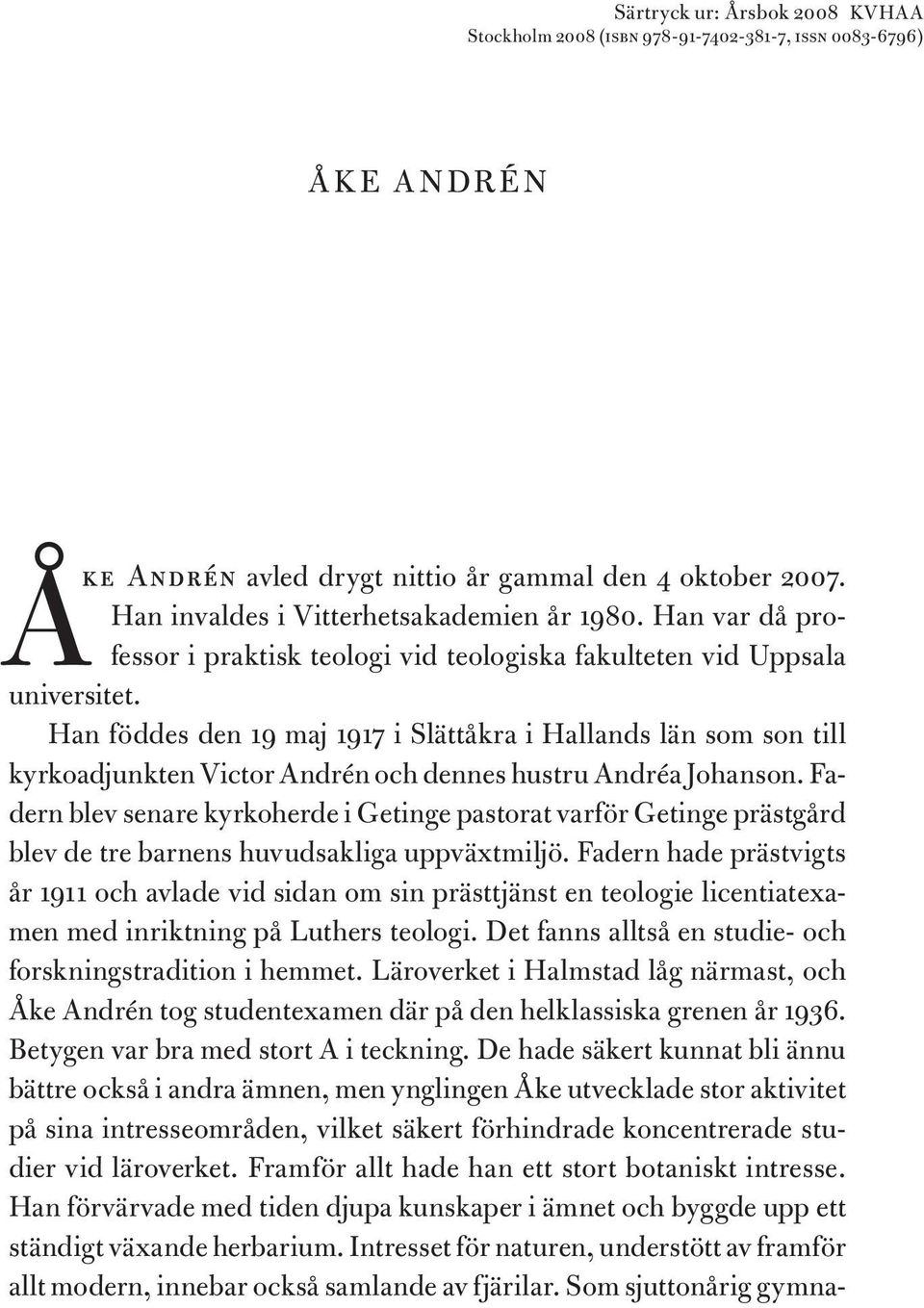 Han föddes den 19 maj 1917 i Slättåkra i Hallands län som son till kyrkoadjunkten Victor Andrén och dennes hustru Andréa Johanson.