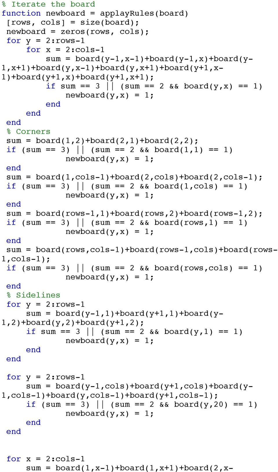 board(1,1) == 1) sum = board(1,cols1)+board(2,cols)+board(2,cols1); if (sum == 3) (sum == 2 && board(1,cols) == 1) sum = board(rows1,1)+board(rows,2)+board(rows1,2); if (sum == 3) (sum == 2 &&