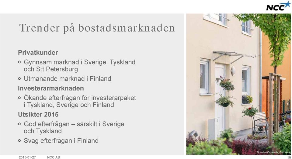 investerarpaket i Tyskland, Sverige och Finland Utsikter 2015 God efterfrågan särskilt