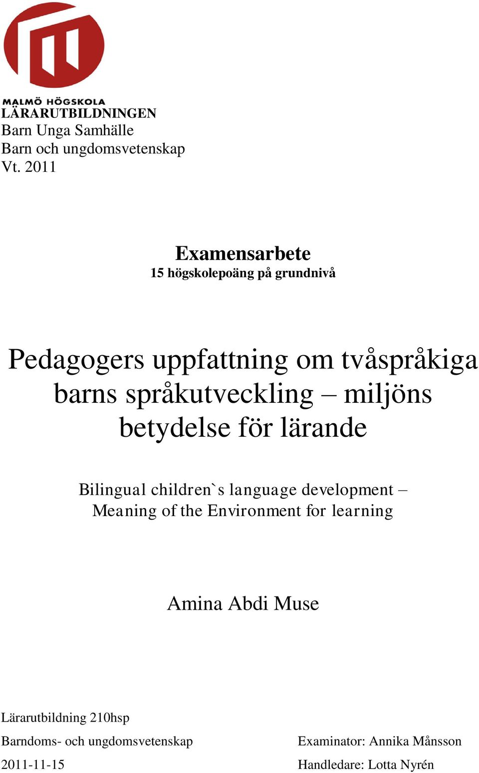 språkutveckling miljöns betydelse för lärande Bilingual children`s language development Meaning of the